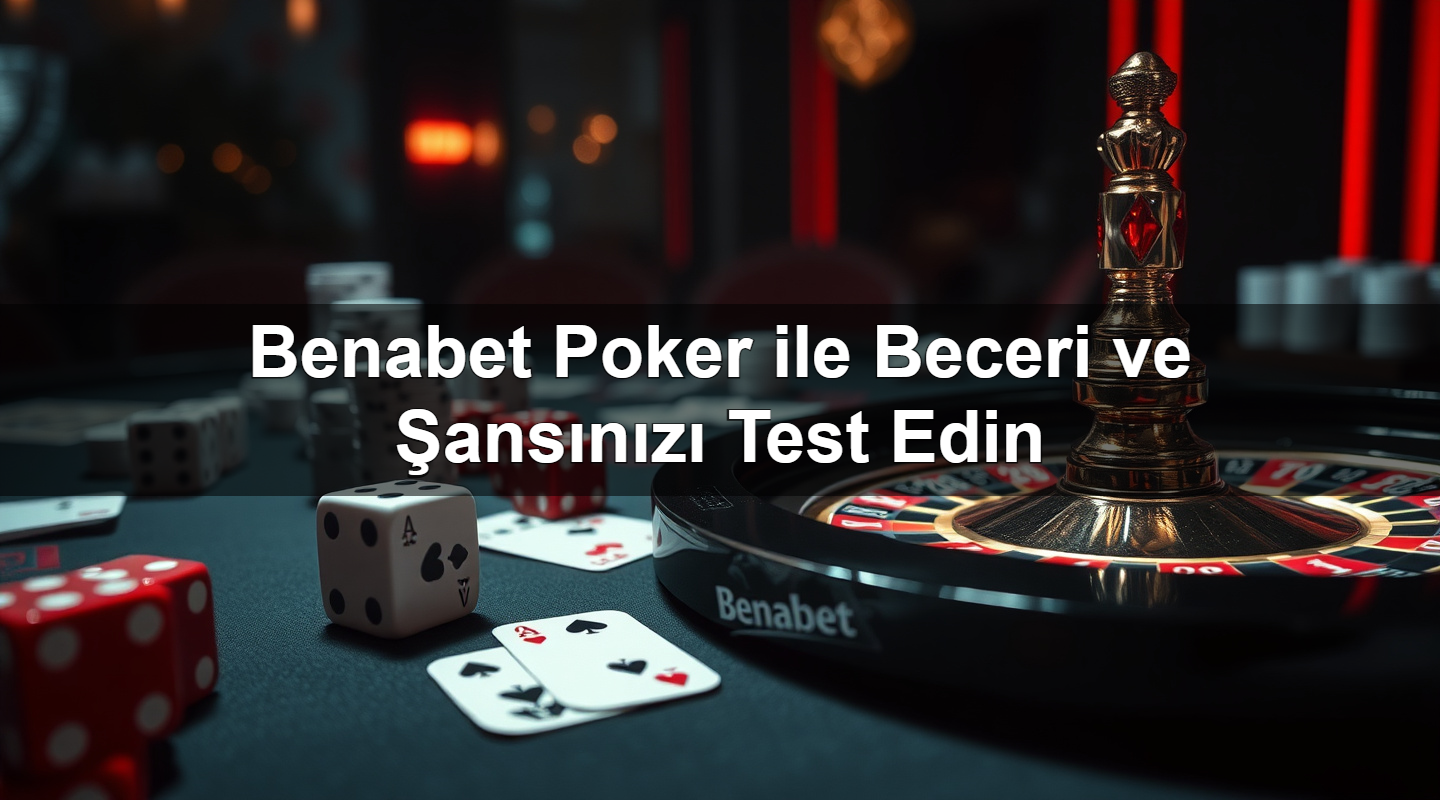benabet poker ile beceri ve ans n z test edin 1785099152831